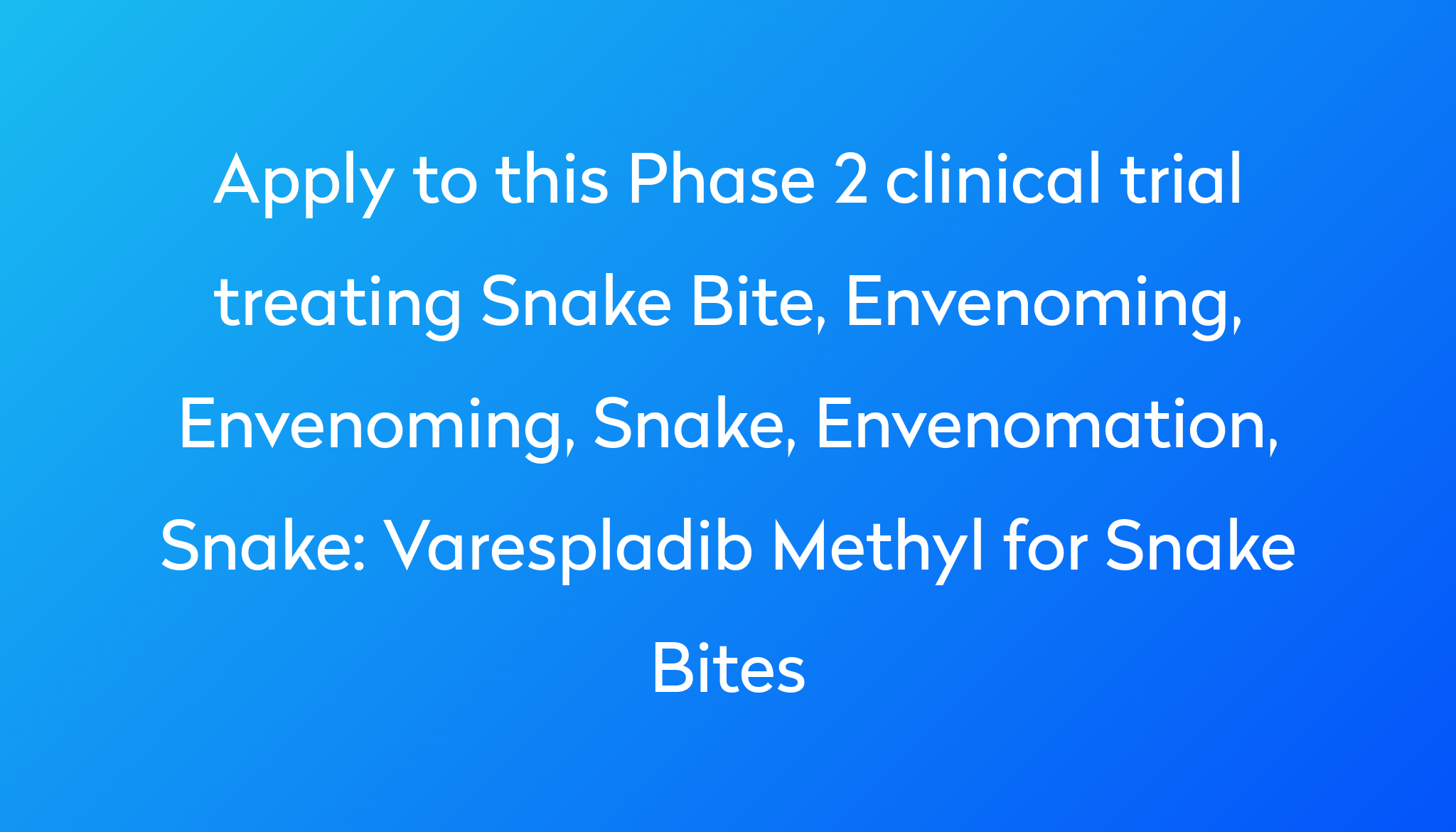 varespladib-methyl-for-snake-bites-clinical-trial-2023-power